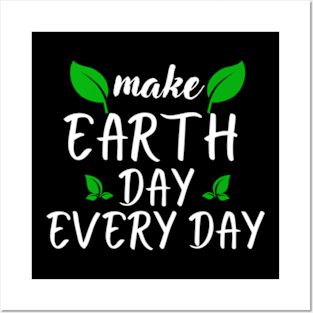 Make Earth Day Every Day Posters and Art